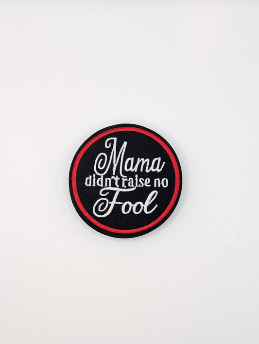 Mama Didn't Raise No Fool