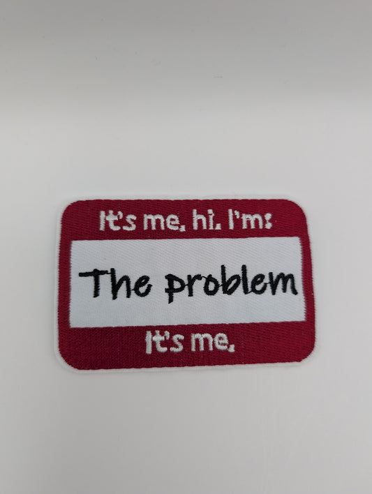 It's me. Hi I'm the problem.. it's me