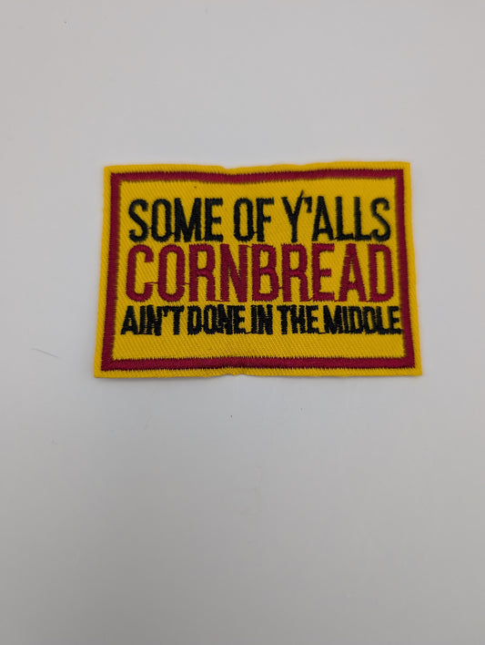 Some of Ya'll Cornbread aint Done in the Middle