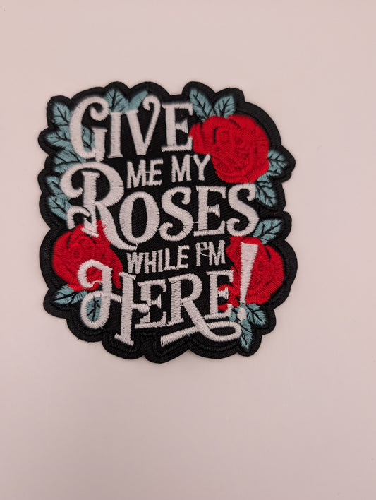 Give Me My Roses While Im Here
